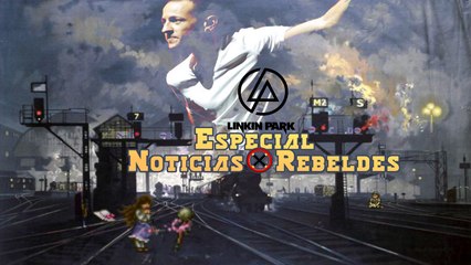 Linkin Park Adios Chester -  Especial Noticias Armada Rebelde