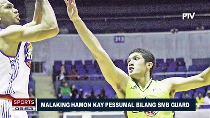 SPORTS BALITA: Malaking Hamon kay Pessumal bilang SMB Guard