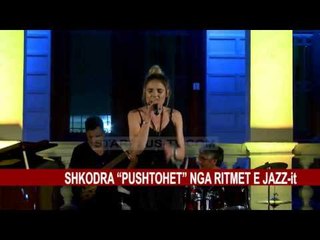 SHKODRA “PUSHTOHET” NGA RITMET E JAZZ-it