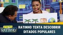 Ratinho tenta descobrir ditados populares