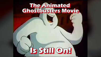 The Ghostbusters Animated Film Is Still On