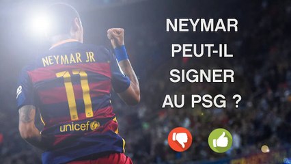 Neymar au PSG - Les raisons d'y croire... ou pas
