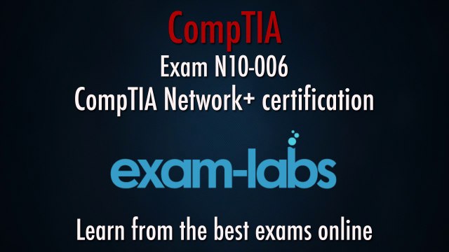 N10-006 CompTIA Network+ Certification Exam Questions and Answers | exam-labs.com