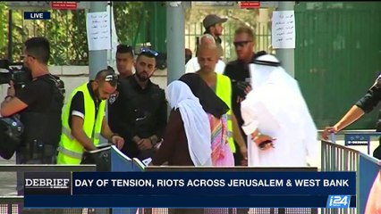 DEBRIEF | Day of tension, riots across Jerusalem & West Bank | Friday, July 21st 2017
