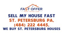 Sell My House Fast St. Petersburg PA, (484) 222-4445, We Buy St. Petersburg Houses