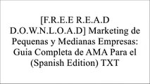 [NDJPE.FREE READ DOWNLOAD] Marketing de Pequenas y Medianas Empresas: Guia Completa de AMA Para el (Spanish Edition) by Kenneth J. Cook [P.P.T]