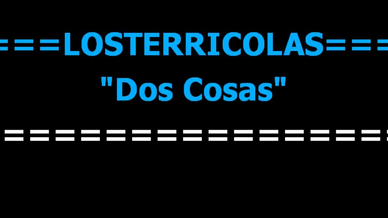 Dos cosas -  Los terricolas -  Karaoke  - Letra