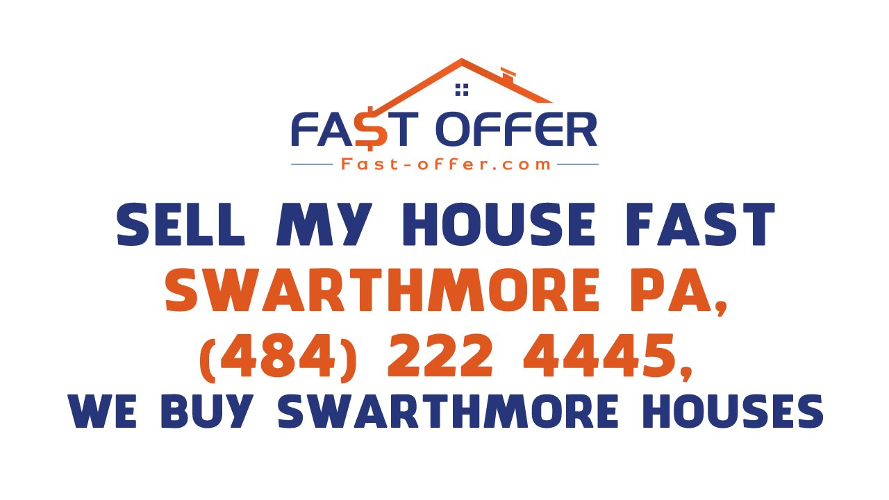 Sell My House Fast Swarthmore PA, (484) 222-4445, We Buy Swarthmore Houses