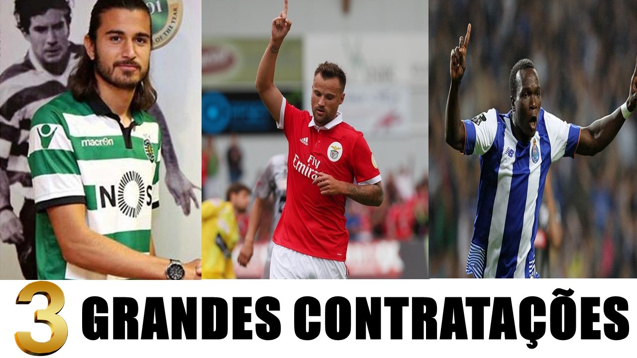 As Grandes Contratações 2017/2018 - SPORTING - BENFICA - PORTO
