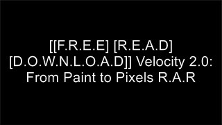 [u48Q2.F.R.E.E D.O.W.N.L.O.A.D] Velocity 2.0: From Paint to Pixels by Dale PollakRobert J. HamiltonGrant CardoneMike Weinberg RAR
