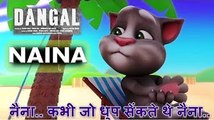 Naina - Talking Tom Version _ Hindi Lyrics _ Dangal _ Bollywood Chipmunks