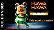 Hawa Hawa E Hawa - Chipmunks Version _ Mubarakan _ Full Song _ Bollywood Chipmunks