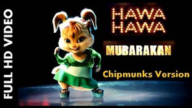Hawa Hawa E Hawa - Chipmunks Version _ Mubarakan _ Full Song _ Bollywood Chipmunks