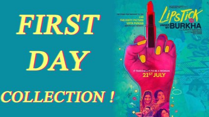 Lipstick Under My Burkha FIRST DAY COLLECTION is pretty DECENT | FilmiBeat