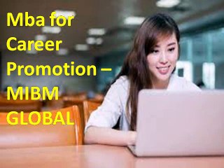 Mba for Career Promotion for MIBM GLOBAL