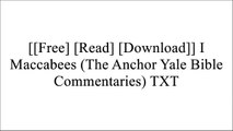 [h4MNS.[Free Download]] I Maccabees (The Anchor Yale Bible Commentaries) by Jonathan A. GoldsteinJosephusBaruch A. LevineDaniel Harrington SJ P.P.T