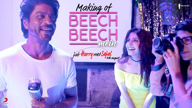 Making of Beech Beech Mein | Jab Harry Met Sejal | Shah Rukh Khan, Anushka Sharma | 4th Aug