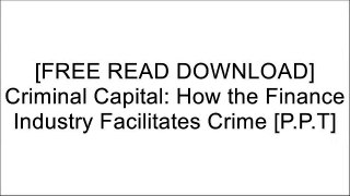 [xNYsy.F.r.e.e D.o.w.n.l.o.a.d] Criminal Capital: How the Finance Industry Facilitates Crime by S. Platt PPT