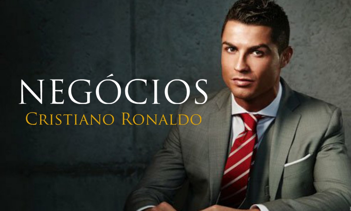 Os Negócios de Cristiano Ronaldo