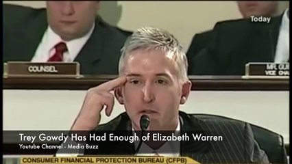 Trey Gowdy Fed Up with Elizabeth Warren! says Answer the Question! then says I GIVE UP!