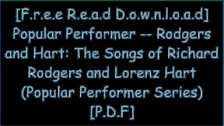 [izsrd.[Free Download Read]] Popular Performer -- Rodgers and Hart: The Songs of Richard Rodgers and Lorenz Hart (Popular Performer Series) by AlfredMike SpringerLarry ShackleyMary K. Sallee K.I.N.D.L.E