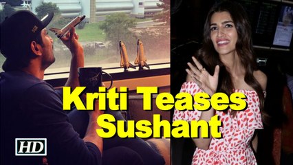 Kriti Teases Sushant, excited to see “Sushant in space”