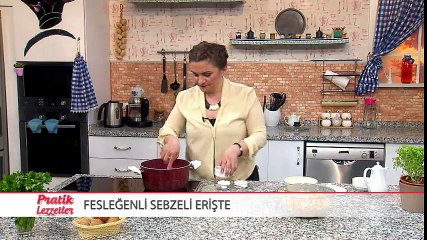Pratik Lezzetler - Fesleğenli Sebzeli Erişte - Ebru Keskin