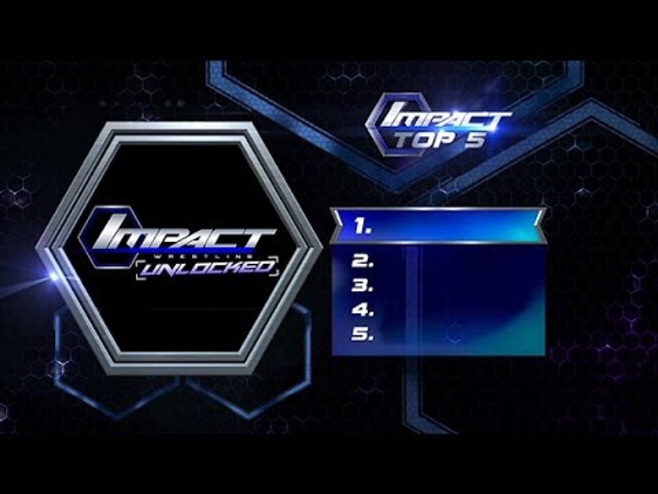 IMPACT WRESTLING Unlocked: IMPACT Top 5 Week of Feb 28, 2015