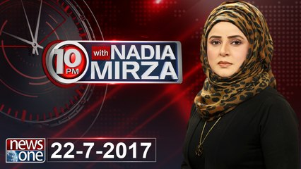 10pm with Nadia Mirza | 22 July-2017| Pervez Musharraf |
