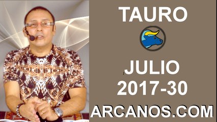 TAURO JULIO 2017-23 al 29 Jul 2017-Amor Solteros Parejas Dinero Trabajo-ARCANOS.COM