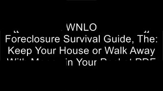 [CmlrV.FREE DOWNLOAD] Foreclosure Survival Guide, The: Keep Your House or Walk Away With Money in Your Pocket by Stephen Elias, Amy Loftsgordon, Leon BayerVince KhanTroy DoucetRobin Leonard T.X.T
