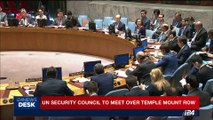 i24NEWS DESK | UN security council to meet over temple mount row | Saturday, July 22nd 2017