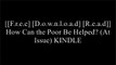 [Xy0i9.F.r.e.e R.e.a.d D.o.w.n.l.o.a.d] How Can the Poor Be Helped? (At Issue) by Brand: Greenhaven TXT