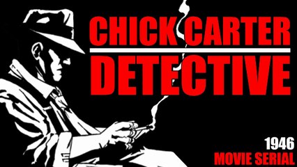 Chick Carter Detective (1946) Episode 14- Chick Carter Sets A Trap