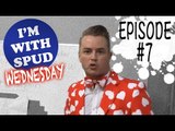 I'm With Spud Wednesday EP. 7: Being In Charge Isn't All it's Cracked up To Be