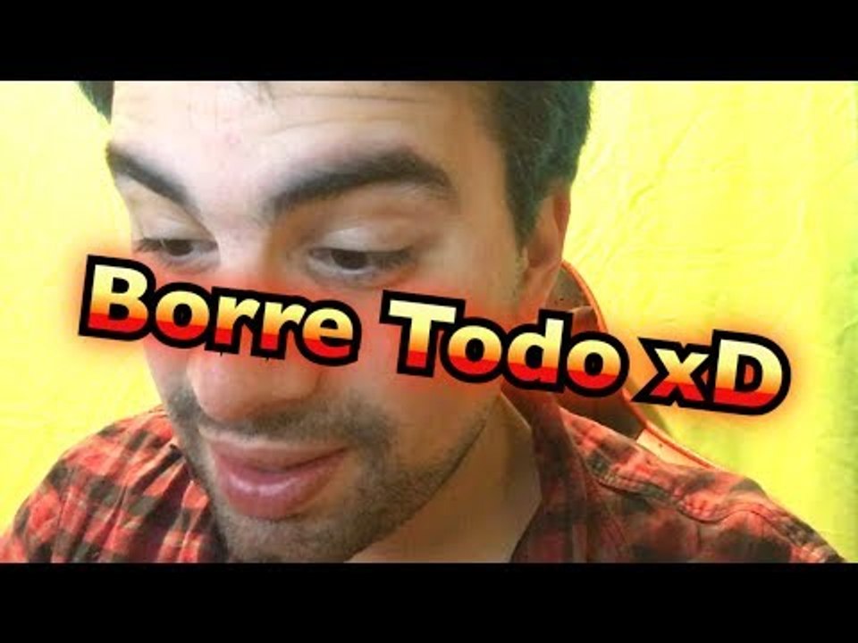 Borre Todo xD!