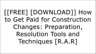 [6Qlm7.[FREE] [DOWNLOAD]] How to Get Paid for Construction Changes: Preparation, Resolution Tools and Techniques by Steven S. PinnellAndy Hewitt [Z.I.P]