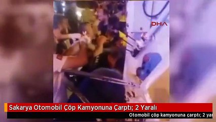 Sakarya Otomobil Çöp Kamyonuna Çarptı: 2 Yaralı