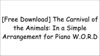 [DNHTE.F.R.E.E D.O.W.N.L.O.A.D R.E.A.D] The Carnival of the Animals: In a Simple Arrangement for Piano by Camille Saint-SaensDan Coates Z.I.P