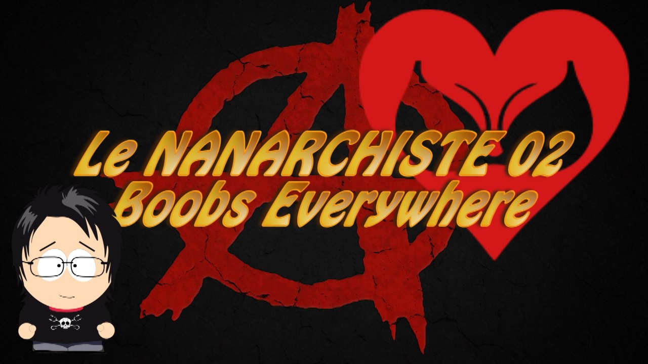 Le Nanarchiste 02 - Boobs everywhere
