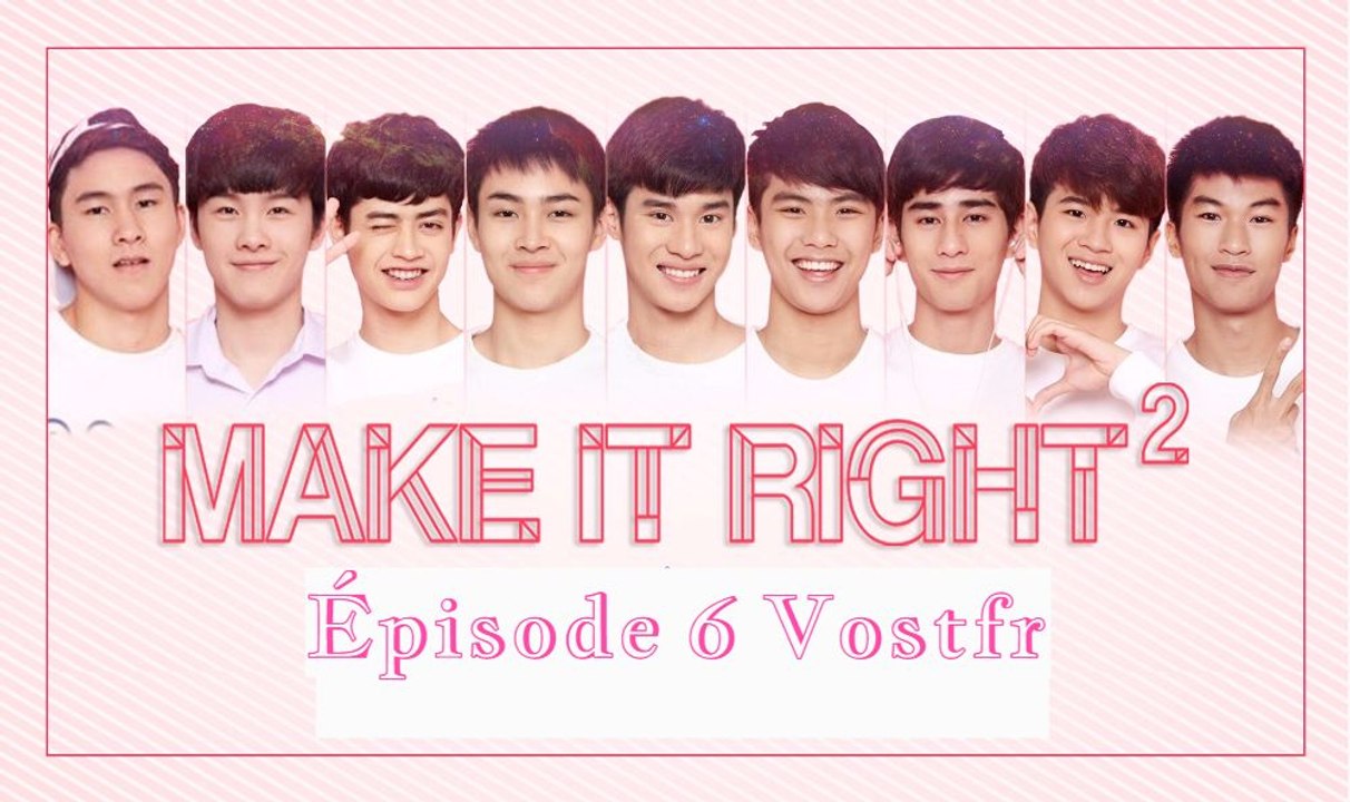 Make It Right Saison 2 Episode 6 Vostfr