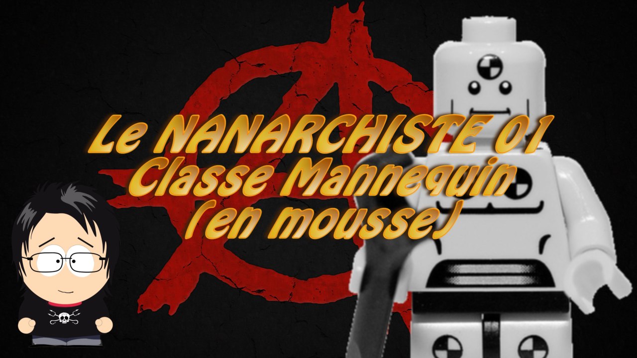 Le Nanarchiste 01 - Classe mannequin (en mousse)