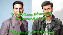 || 6 Very Less Educated Bollywood Actors | Top Bollywood Information ||