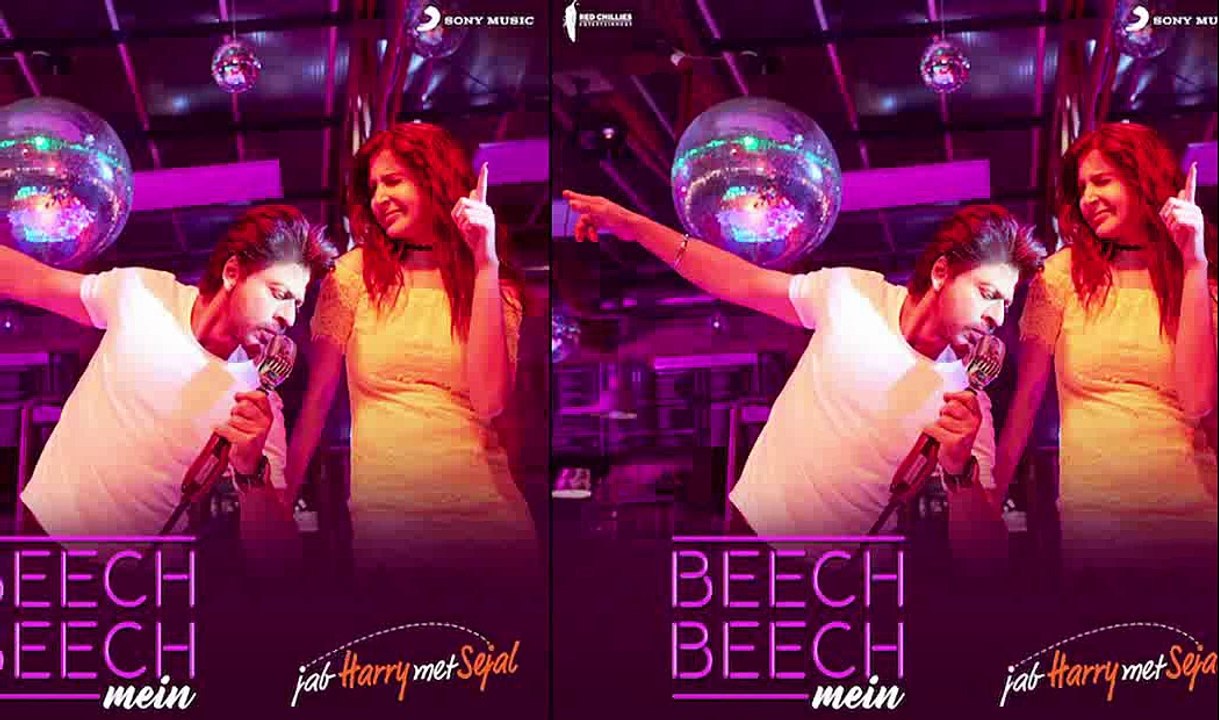 Preview Of Next Track Beech Beech Mein From Jab Harry Met Sejal With Shah Rukh & Anushka Sharma