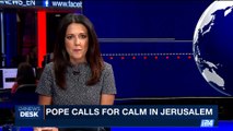 i24NEWS DESK | Pope calls for calm in Jerusalem | Monday, July 24th 2017