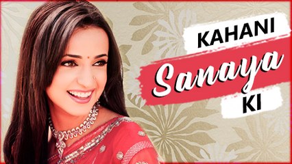 KAHANI SANAYA KI | Lifestory of Sanaya Irani | Biography | TellyMasala