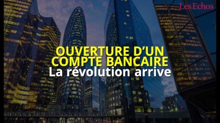 Ouverture d’un compte bancaire : la révolution arrive
