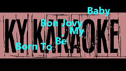 Karaoke Bon Jovi - Born To Be My Baby