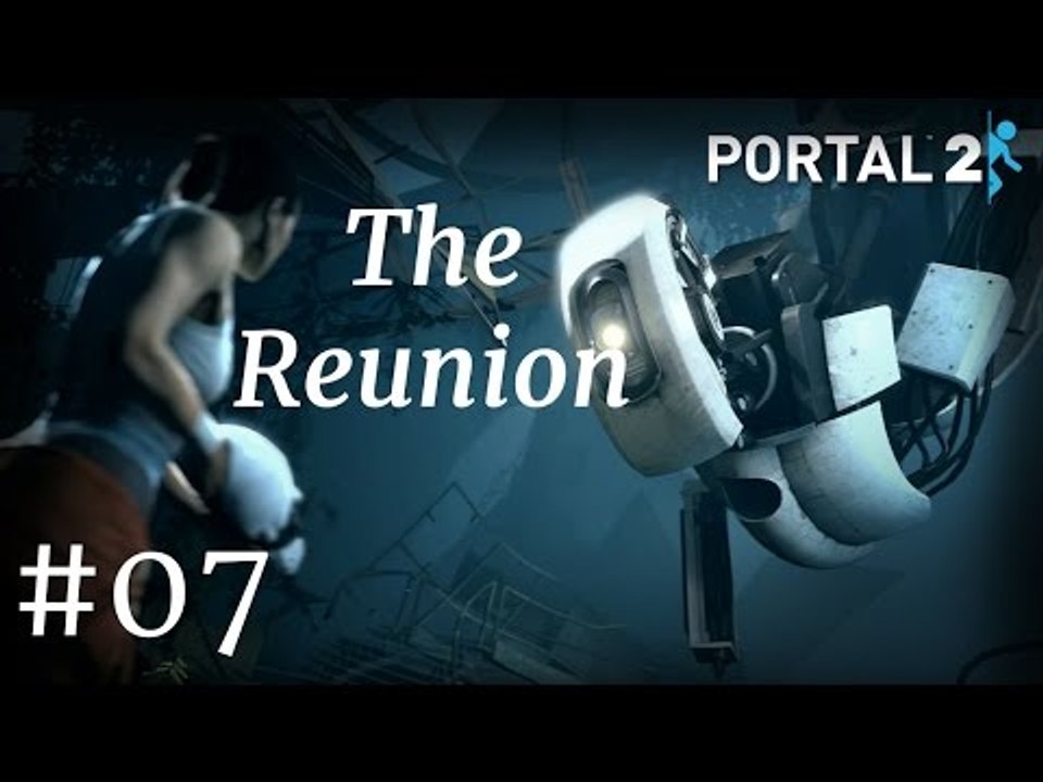 Portal 2 Gameplay | Let's Play PORTAL 2 - The Reunion (Chapter 07)