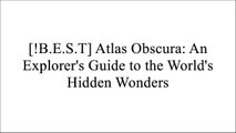 DOWNLOAD Atlas Obscura: An Explorer's Guide to the World's Hidden Wonders By Joshua Foer, Dylan Thuras, Ella MortonTravis ElboroughAtlas ObscuraAtlas Obscura [PDF EBOOK EPUB KINDLE]